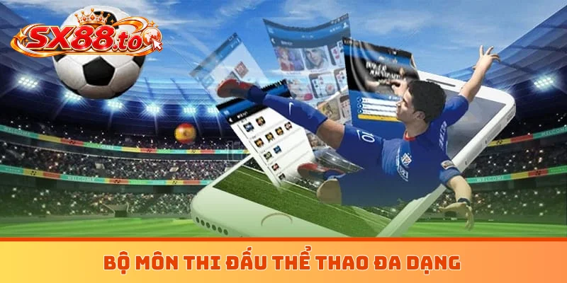 Bộ môn thi đấu thể thao đa dạng