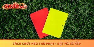 Cách chơi kèo thẻ phạt