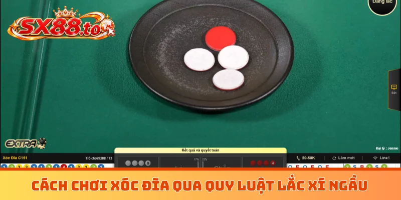 Cách chơi xóc đĩa qua quy luật lắc xí ngầu