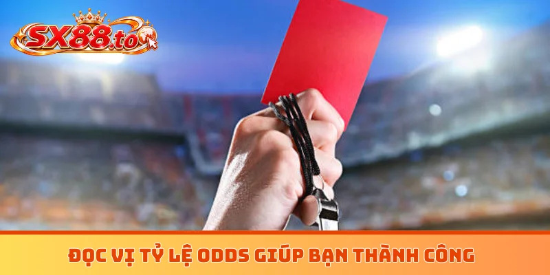 Đọc vị tỷ lệ odds giúp bạn thành công