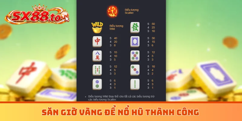 Săn giờ vàng để nổ hũ thành công