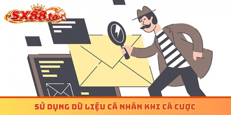 Sử dụng dữ liệu cá nhân khi cá cược