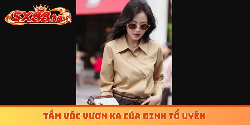 Tầm vóc vươn xa của Đinh Tố Uyên