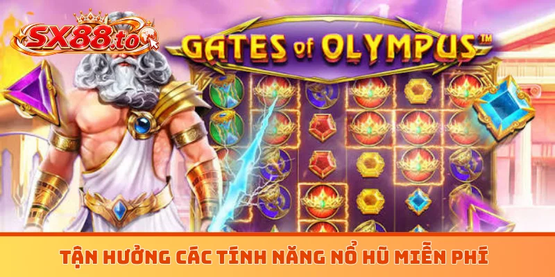 Tận hưởng các tính năng nổ hũ miễn phí