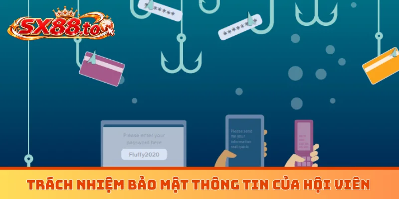 Trách nhiệm bảo mật thông tin của hội viên