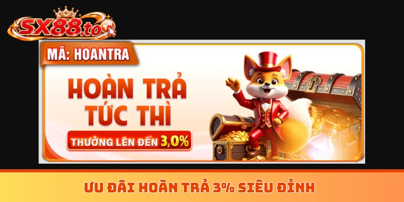 Ưu đãi hoàn trả 3% siêu đỉnh
