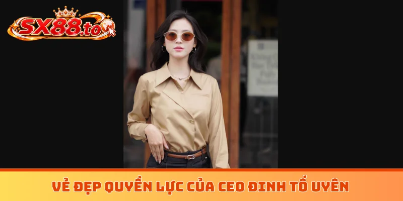 Vẻ đẹp quyền lực của CEO Đinh Tố Uyên